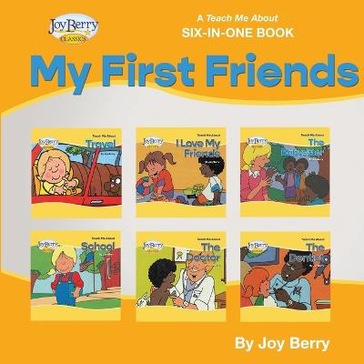 A Teach Me About Six-in-One Book - My First Friends - Joy Berry - cover