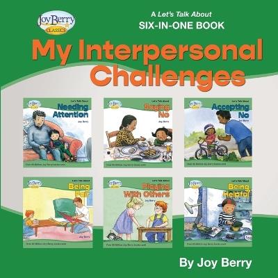 A Let's Talk About Six-in-One Book - My Interpersonal Challenges - Joy Berry - cover