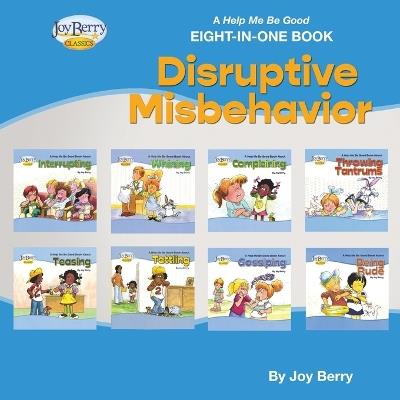 A Help Me Be Good Eight-in-One Book - Disruptive Misbehavior - Joy Berry - cover