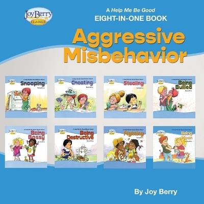 A Help Me Be Good Eight-in-One Book - Aggressive Misbehavior - Joy Berry - cover
