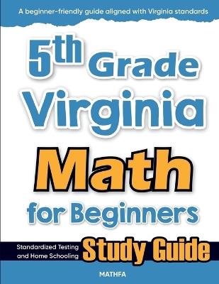 5th Grade Virginia Math for Beginners: Standardized Testing and Home Schooling Study Guide - Hamid Eslamian - cover