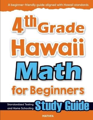 4th Grade Hawaii Math for Beginners: Standardized Testing and Home Schooling Study Guide - Hamid Eslamian - cover
