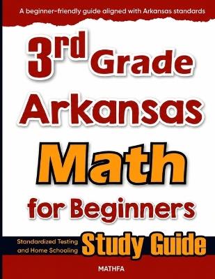 3rd Grade Arkansas Math for Beginners: Standardized Testing and Home Schooling Study Guide - Hamid Eslamian - cover