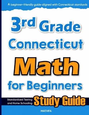 3rd Grade Connecticut Math for Beginners: Standardized Testing and Home Schooling Study Guide - Hamid Eslamian - cover