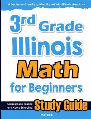 3rd Grade Illinois Math for Beginners: Standardized Testing and Home Schooling Study Guide - Hamid Eslamian - cover