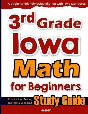 3rd Grade Iowa Math for Beginners: Standardized Testing and Home Schooling Study Guide - Hamid Eslamian - cover