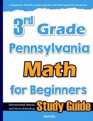 3rd Grade Pennsylvania Math for Beginners: Standardized Testing and Home Schooling Study Guide - Hamid Eslamian - cover