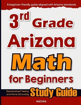 3rd Grade Arizona Math for Beginners: Standardized Testing and Home Schooling Study Guide - Hamid Eslamian - cover