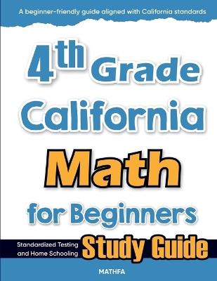 4th Grade California Math for Beginners: Standardized Testing and Home Schooling Study Guide - Hamid Eslamian - cover