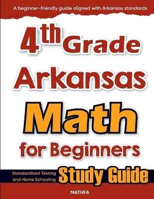 4th Grade Arkansas Math for Beginners: Standardized Testing and Home Schooling Study Guide - Hamid Eslamian - cover