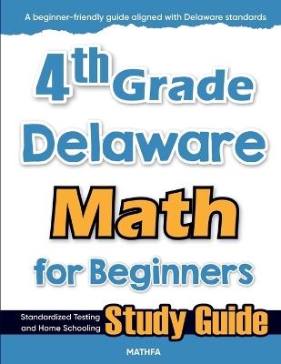 4th Grade Delaware Math for Beginners: Standardized Testing and Home Schooling Study Guide - Hamid Eslamian - cover