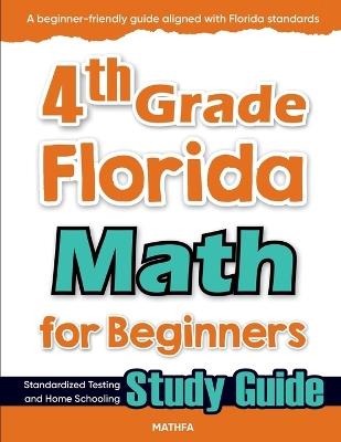 4th Grade Florida Math for Beginners: Standardized Testing and Home Schooling Study Guide - Hamid Eslamian - cover
