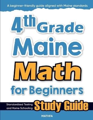 4th Grade Maine Math for Beginners: Standardized Testing and Home Schooling Study Guide - Hamid Eslamian - cover
