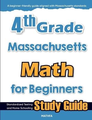 4th Grade Massachusetts Math for Beginners: Standardized Testing and Home Schooling Study Guide - Hamid Eslamian - cover