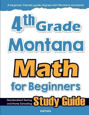 4th Grade Montana Math for Beginners: Standardized Testing and Home Schooling Study Guide - Hamid Eslamian - cover