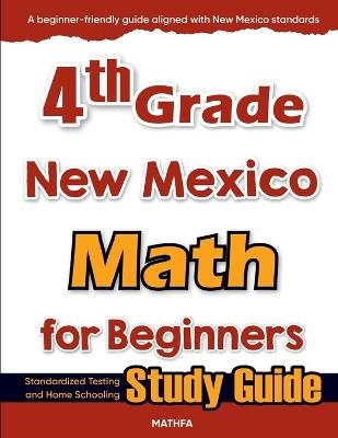 4th Grade New Mexico Math for Beginners: Standardized Testing and Home Schooling Study Guide - Hamid Eslamian - cover