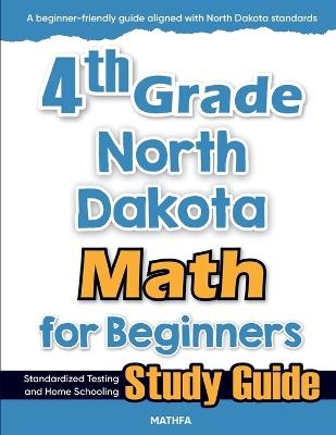 4th Grade North Dakota Math for Beginners: Standardized Testing and Home Schooling Study Guide - Hamid Eslamian - cover