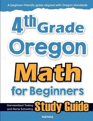 4th Grade Oregon Math for Beginners: Standardized Testing and Home Schooling Study Guide - Hamid Eslamian - cover