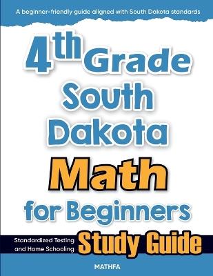 4th Grade South Dakota Math for Beginners: Standardized Testing and Home Schooling Study Guide - Hamid Eslamian - cover