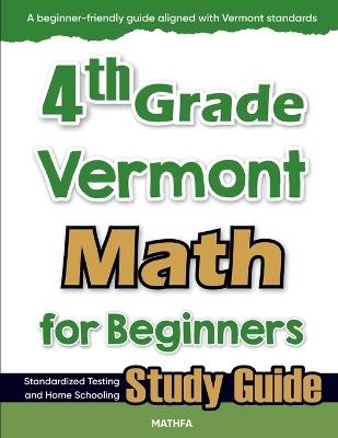 4th Grade Vermont Math for Beginners: Standardized Testing and Home Schooling Study Guide - Hamid Eslamian - cover