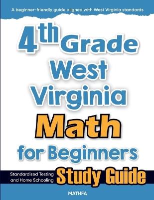 4th Grade West Virginia Math for Beginners: Standardized Testing and Home Schooling Study Guide - Hamid Eslamian - cover