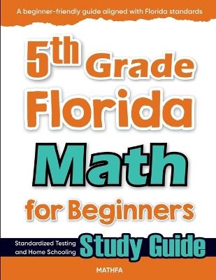 5th Grade Florida Math for Beginners: Standardized Testing and Home Schooling Study Guide - Hamid Eslamian - cover