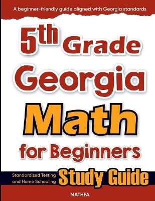 5th Grade Georgia Math for Beginners: Standardized Testing and Home Schooling Study Guide - Hamid Eslamian - cover