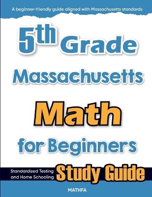 5th Grade Massachusetts Math for Beginners: Standardized Testing and Home Schooling Study Guide - Hamid Eslamian - cover