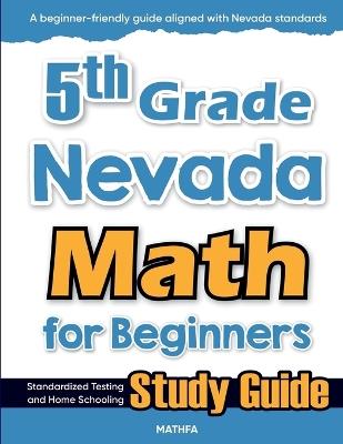 5th Grade Nevada Math for Beginners: Standardized Testing and Home Schooling Study Guide - Hamid Eslamian - cover