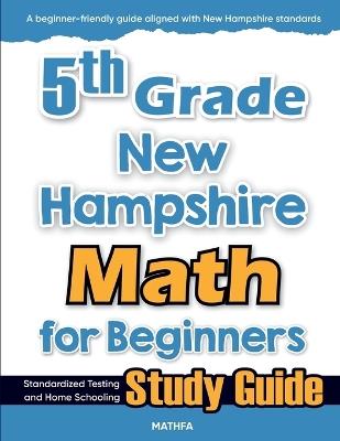 5th Grade New Hampshire Math for Beginners: Standardized Testing and Home Schooling Study Guide - Eslamian - cover