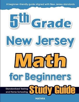 5th Grade New Jersey Math for Beginners: Standardized Testing and Home Schooling Study Guide - Hamid Eslamian - cover