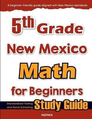 5th Grade New Mexico Math for Beginners: Standardized Testing and Home Schooling Study Guide - Hamid Eslamian - cover