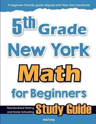 5th Grade New York Math for Beginners: Standardized Testing and Home Schooling Study Guide - Hamid Eslamian - cover