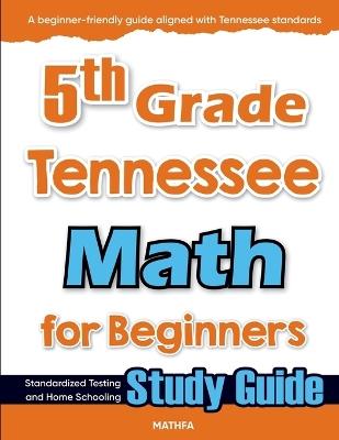 5th Grade Tennessee Math for Beginners: Standardized Testing and Home Schooling Study Guide - Hamid Eslamian - cover