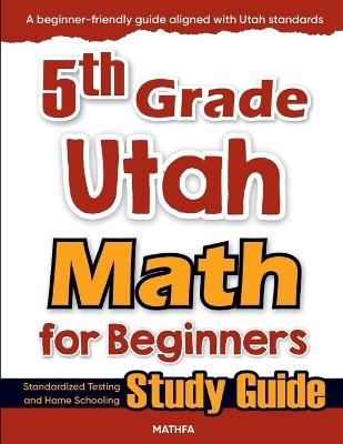 5th Grade Utah Math for Beginners: Standardized Testing and Home Schooling Study Guide - Hamid Eslamian - cover