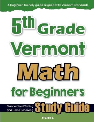 5th Grade Vermont Math for Beginners: Standardized Testing and Home Schooling Study Guide - Eslamian - cover