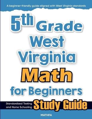 5th Grade West Virginia Math for Beginners: Standardized Testing and Home Schooling Study Guide - Hamid Eslamian - cover
