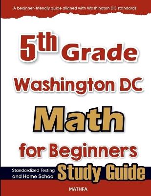 5th Grade Washington DC Math for Beginners: Standardized Testing and Home Schooling Study Guide - Hamid Eslamian - cover