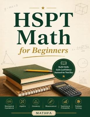 HSPT Math for Beginners: A Comprehensive Review and Step-By-Step Guide to Preparing for the HSPT Math Test - Hamid Eslamian - cover
