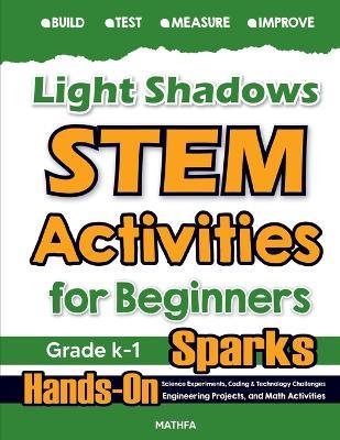 Light & Shadows STEM Activities for Beginners: Hands-On Science Experiments, Coding & Technology Challenges, Engineering Projects, and Math Activities - Hamid Eslamian - cover