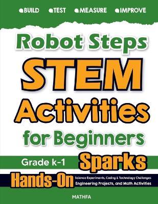 Robot Steps STEM Activities for Beginners: Hands-On Science Experiments, Coding & Technology Challenges, Engineering Projects, and Math Activities - Hamid Eslamian - cover