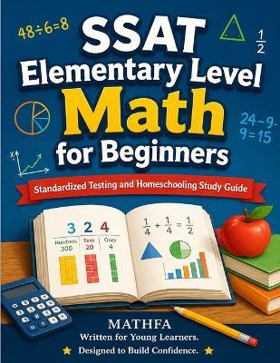 SSAT Elementary Level Math for Beginners: Standardized Testing and Homeschooling Study Guide - Hamid Eslamian - cover
