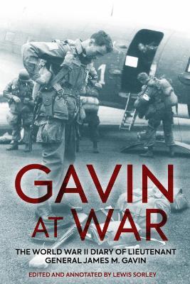 Gavin at War: The World War II Diary of Lieutenant General James M. Gavin - cover
