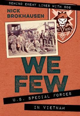 We Few: U.S. Special Forces in Vietnam - Nick Brokhausen - cover