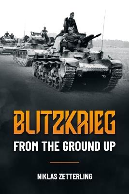 Blitzkrieg: From the Ground Up - Niklas Zetterling - cover