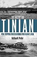 The Battle for Tinian: Vital Stepping Stone in America’s War Against Japan - Nathan N. Prefer - cover
