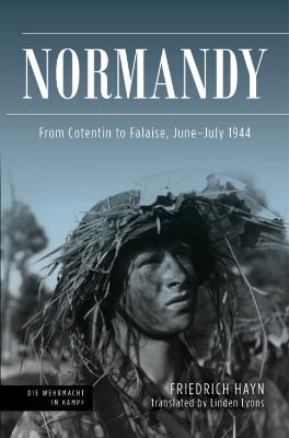 Normandy: From Cotentin to Falaise, June-July 1944 - Friedrich Hayn,Linden Lyons - cover