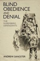Blind Obedience and Denial: The Nuremberg Defendants - Andrew Sangster - cover