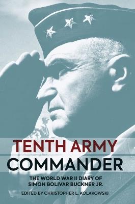 Tenth Army Commander: The Writings of Simon Bolivar Buckner, Jr., 1944–45 - cover