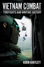 Vietnam Combat: Firefights and Writing History
